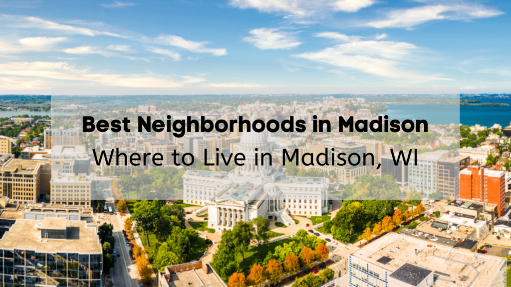 Best Neighborhoods in Madison WI 🏡 7 Madison WI Neighborhoods You’ll Love!