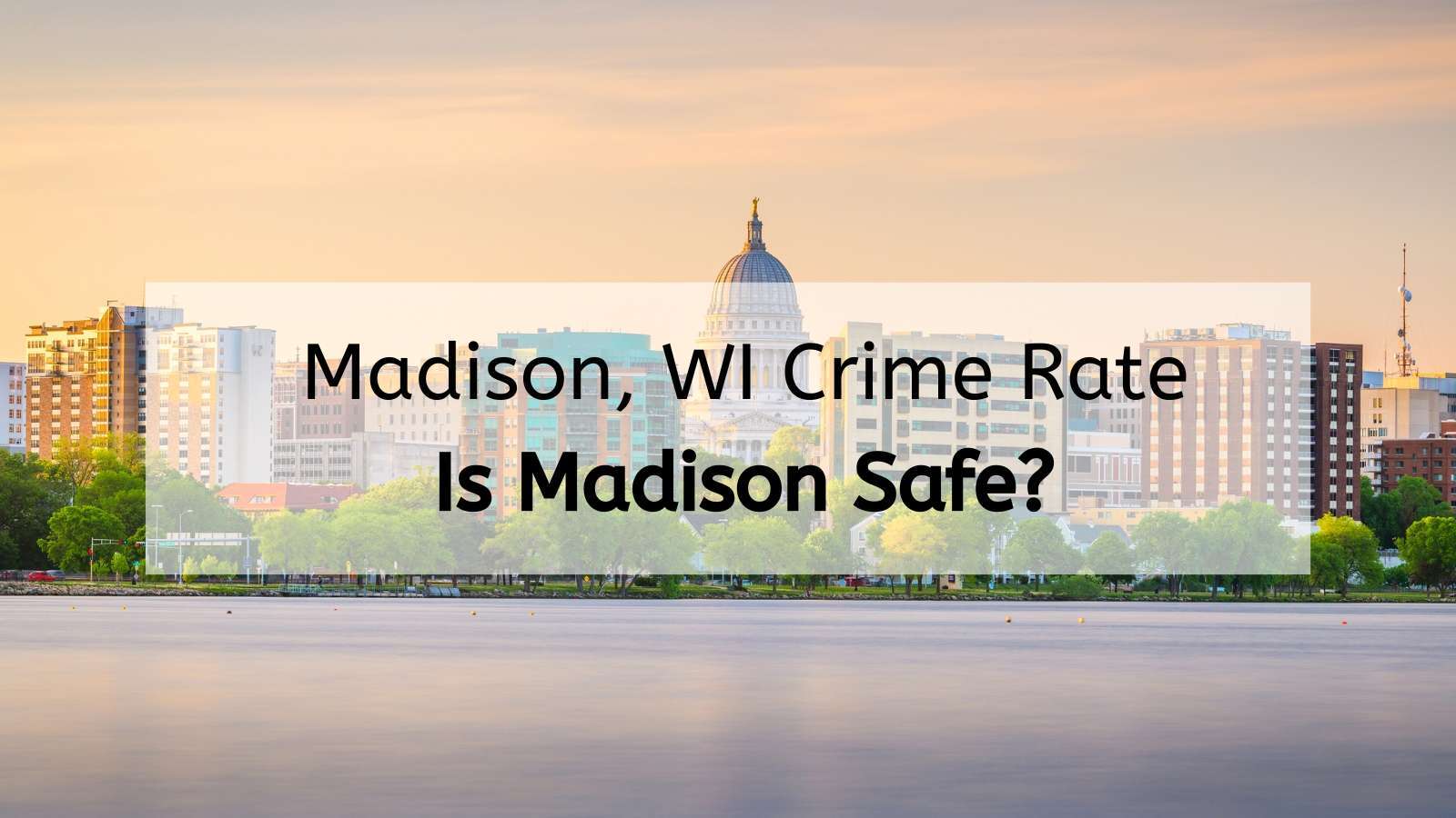 Madison WI Crime Rate [2023] | Is Madison Wisconsin Safe? [Crime Map & Statistics]