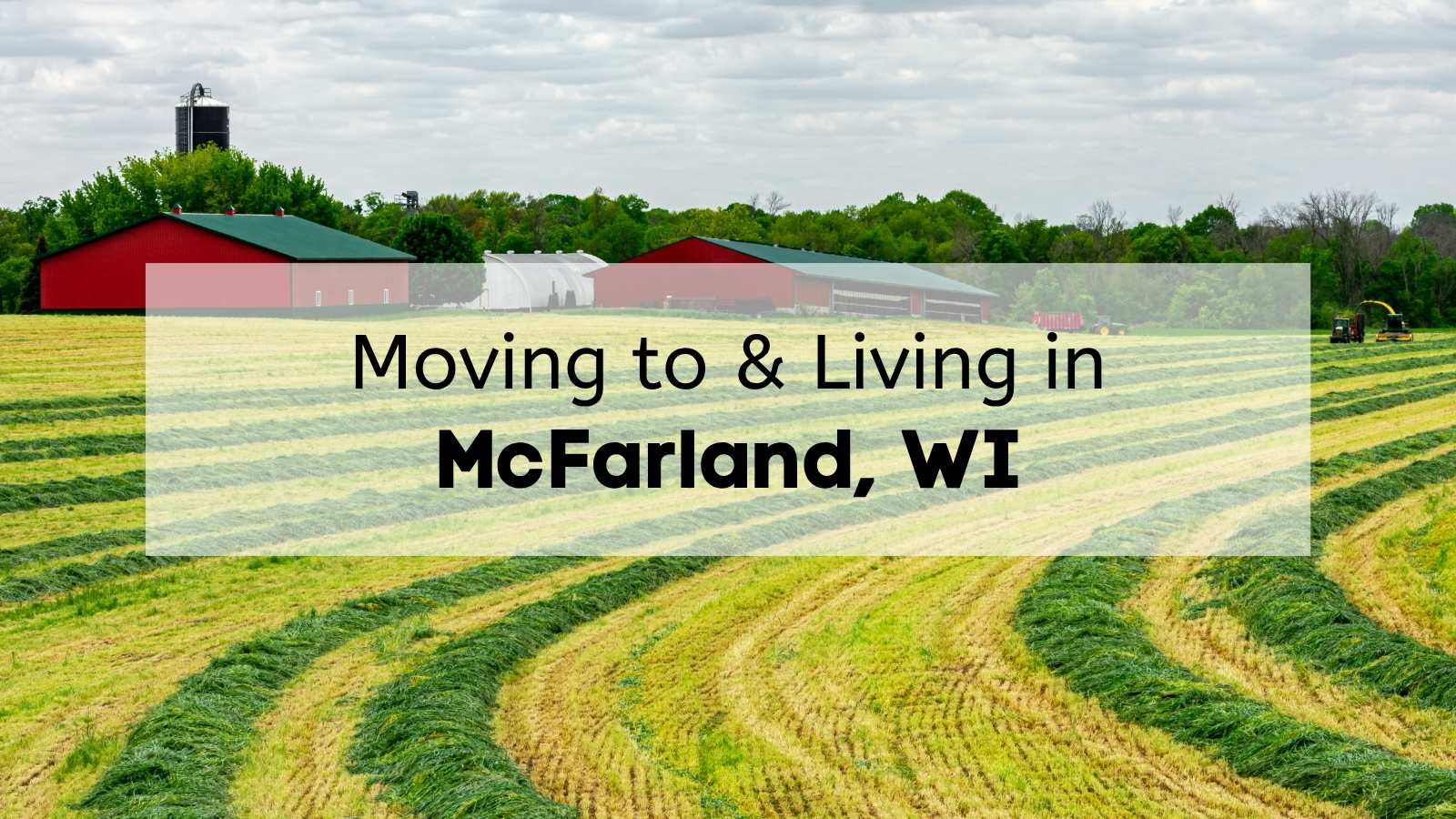 Farmland in Dane County near McFarland on a cloudy day, with the text, "Moving to & Living in McFarland, WI," overlaid